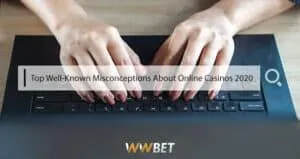 Read more about the article Top Well-Known Misconceptions About Online Casinos 2020